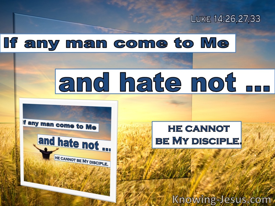Luke 14:33 If Any Man Come To Me And Hate Not (utmost)07:02